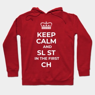 Keep Calm and SL ST in the first CH Hoodie